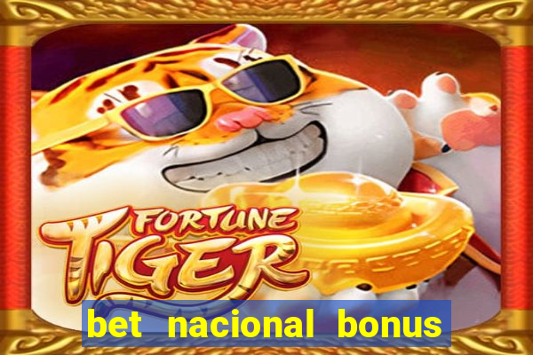 bet nacional bonus de boas vindas